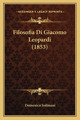 Filosofia Di Giacomo Leopardi (1853) [Italian] 1168433118 Book Cover