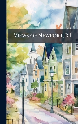 Views of Newport, R.I B0FJMVB76Z Book Cover