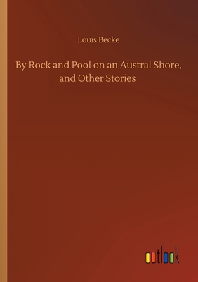By Rock and Pool on an Austral Shore, and Other... 3734094623 Book Cover