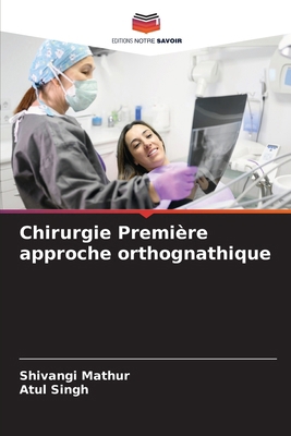 Chirurgie Première approche orthognathique [French] 6207860721 Book Cover