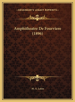 Amphitheatre De Fourviere (1896) [French] 1169583229 Book Cover