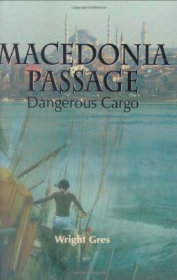 Macedonia Passage: Dangerous Cargo 0978953509 Book Cover
