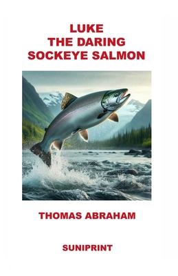 Luke the Daring Sockeye Salmon B0CQH8N1ZX Book Cover