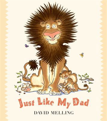 Just Like My Dad. David Melling 0340873523 Book Cover