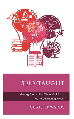 Self-Taught: Moving from a Seat-Time Model to a... 1475868189 Book Cover