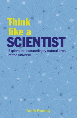 Think Like a Scientist: Explore the Extraordina... 1839407107 Book Cover