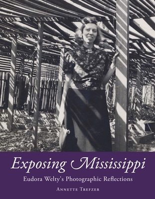 Exposing Mississippi: Eudora Welty's Photograph... 1496837495 Book Cover