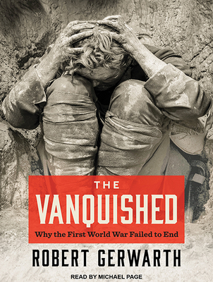 The Vanquished: Why the First World War Failed ... 1515960374 Book Cover