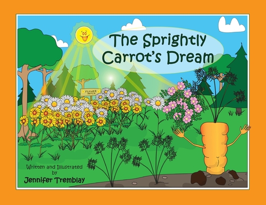 The Sprightly Carrot's Dream 1777437113 Book Cover