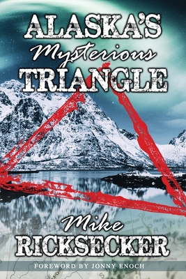 Alaska's Mysterious Triangle 1735668990 Book Cover