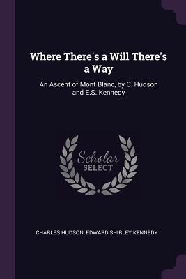 Where There's a Will There's a Way: An Ascent o... 137788161X Book Cover