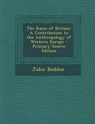The Races of Britain: A Contribution to the Ant... 129468731X Book Cover