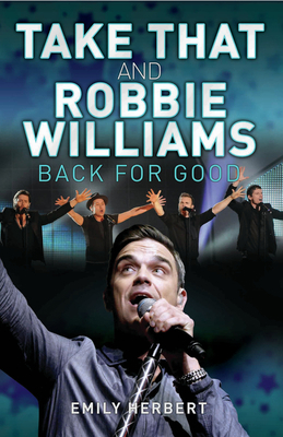 Take That and Robbie Williams: Back for Good B0092FUYG4 Book Cover
