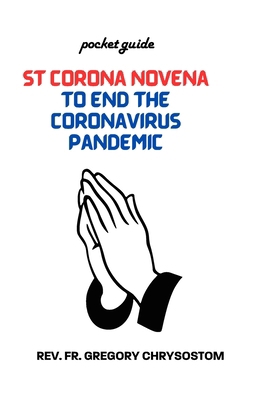 St Corona Novena to end the Coronavirus Pandemic B0D9XQ14P8 Book Cover