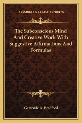 The Subconscious Mind And Creative Work With Su... 1162848995 Book Cover