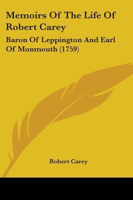 Memoirs Of The Life Of Robert Carey: Baron Of L... 1104191385 Book Cover