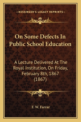 On Some Defects In Public School Education: A L... 1164827960 Book Cover