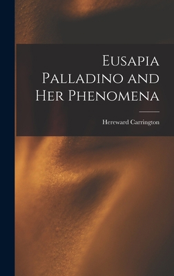 Eusapia Palladino and Her Phenomena 1015926657 Book Cover