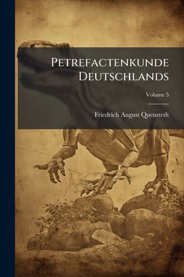 Petrefactenkunde Deutschlands; Volume 5 [German] 1148910050 Book Cover