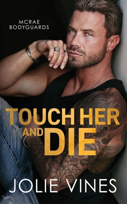 Touch Her and Die (McRae Bodyguards, #1) 1739407210 Book Cover