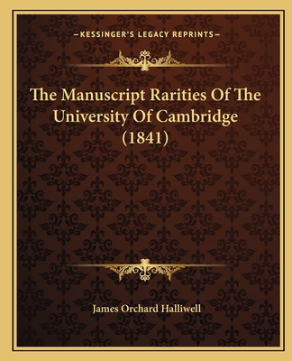 The Manuscript Rarities Of The University Of Ca... 1165087375 Book Cover