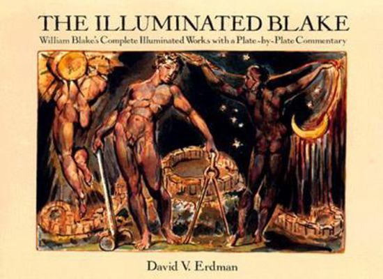 The Illuminated Blake: William Blake's Complete... 0486272346 Book Cover