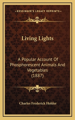 Living Lights: A Popular Account of Phosphoresc... 1164300741 Book Cover