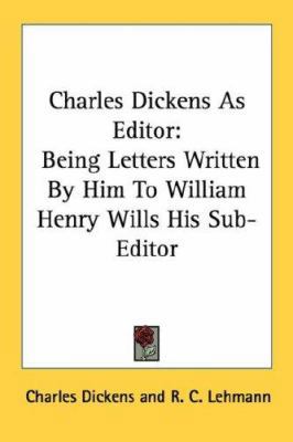 Charles Dickens As Editor: Being Letters Writte... 1428662480 Book Cover