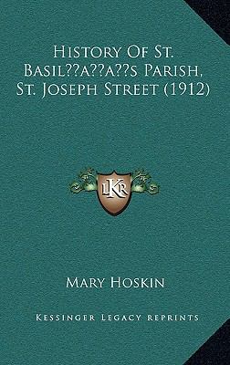 History Of St. Basil's Parish, St. Joseph Stree... 1164272810 Book Cover