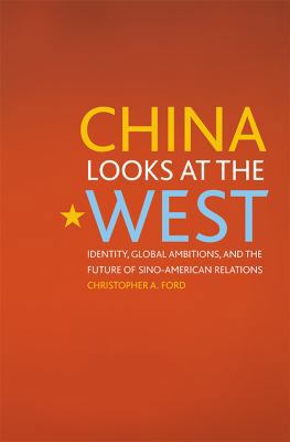 China Looks at the West: Identity, Global Ambit... 0813165407 Book Cover