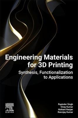 Engineering Materials for 3D Printing: Synthesi... 0443336253 Book Cover