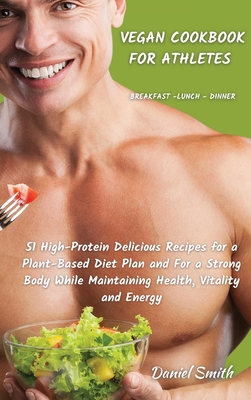 VEGAN COOKBOOK FOR ATHLETES Breakfast - Lunch -... 1801822085 Book Cover