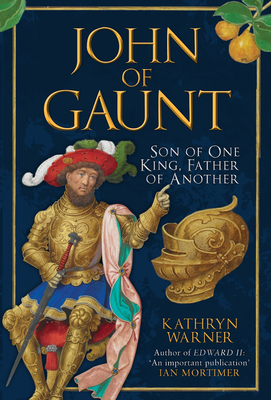 John of Gaunt: Son of One King, Father of Another 1445670313 Book Cover