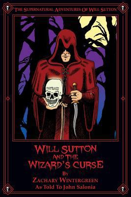 Will Sutton and the Wizard's Curse: The Superna... 1477647546 Book Cover