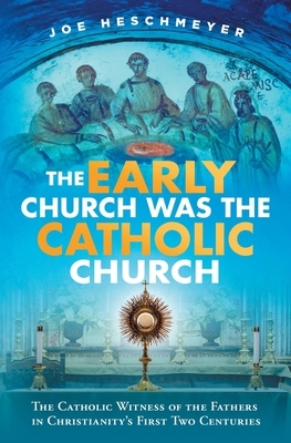 Early Church Was the Catholic 1683572467 Book Cover