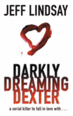 Darkly Dreaming Dexter - A Novel 0752864726 Book Cover