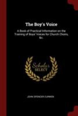 The Boy's Voice: A Book of Practical Informatio... 1375870793 Book Cover