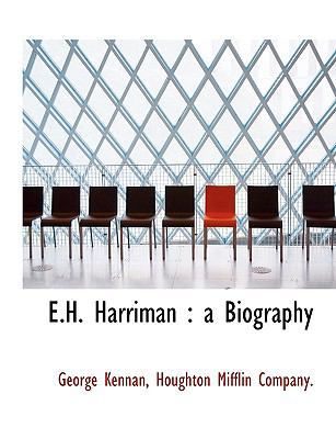 E.H. Harriman: A Biography 1140220284 Book Cover
