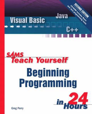 Sams Teach Yourself Beginning Programming in 24... 0672323079 Book Cover