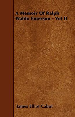 A Memoir Of Ralph Waldo Emerson - Vol II 1445597012 Book Cover