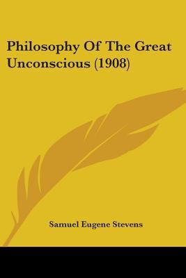 Philosophy Of The Great Unconscious (1908) 1437063403 Book Cover