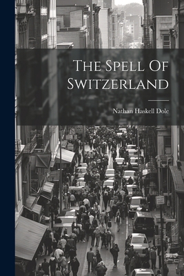 The Spell Of Switzerland 102153241X Book Cover