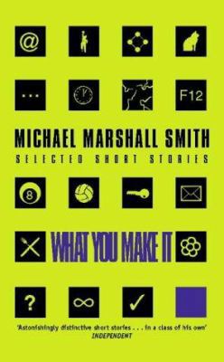What You Make It: Selected Short Stories 0002256029 Book Cover