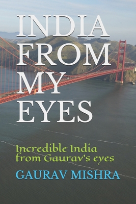 India from My Eyes: incredible India from Gaura... B088B59PY5 Book Cover