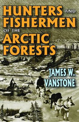 Hunters and Fishermen of the Arctic Forests 0202362779 Book Cover