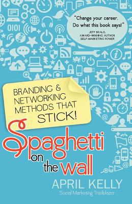 Spaghetti on the Wall: Branding and Networking ... 0982438621 Book Cover