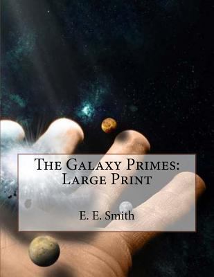 The Galaxy Primes: Large Print 198500917X Book Cover