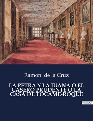 La Petra Y La Juana O El Casero Prudente O La C... [Spanish] B0C76YSDL2 Book Cover