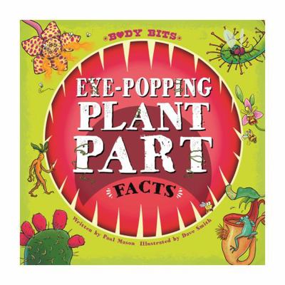 Eye-popping Plant Part Facts 1526314657 Book Cover