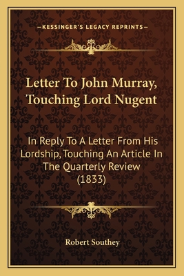 Letter To John Murray, Touching Lord Nugent: In... 116694042X Book Cover